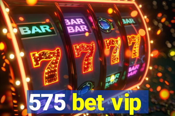 575 bet vip